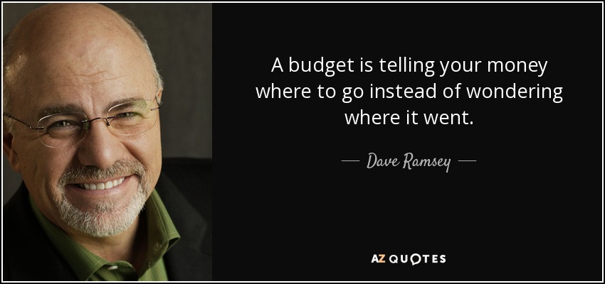 quote-a-budget-is-telling-your-money-where-to-go-instead-of-wondering-where-it-went-dave-ramsey-43-47-33